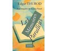 LES MEMOIRES PARALLELES: Une enquête de Louise Vanel