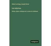 Les méprises: Notes, Opéra-comique en 3 actes & 4 tableaux