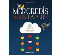 Les mercredis sous la pluie: 52 activités pour créer et s'amuser toute l'année