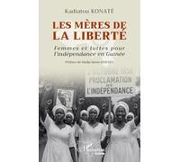 Les mères de la liberté: Femmes et luttes pour l'indépendance en Guinée (Harmattan Guinée)