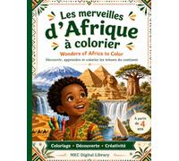 Les merveilles d’Afrique à colorier: Découvrir les plus beaux sites, paysages et trésors du continent africain (Les Petits Explorateurs d’Afrique)