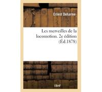 Les merveilles de la locomotion. 2e édition