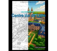 Les merveilles du Centre-Val de Loire: Un livre de coloriage (Francia monumental)