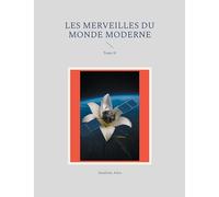 Les Merveilles du Monde Moderne: Tome II