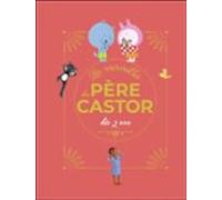 Les Merveilles Du Pere Castor : Des 2 Ans