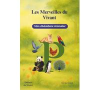 Les Merveilles du Vivant: Mon Abécédaire Animalier