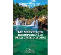 Les merveilles insoupçonnées de la Côte d'Ivoire (Harmattan Côte-d'Ivoire)