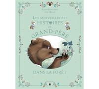 Les merveilleuses histoires de Grand-Père dans la forêt (Histoires de grand-père et gra)