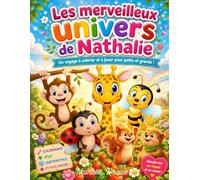 Les merveilleux univers de Nathalie: Un voyage à colorier et à jouer pour petits et grands !