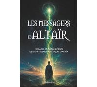 LES MESSAGERS D'ALTAÏR: MESSAGES ET ENSEIGNEMENTS DES GÉNÉTICIENS GALACTIQUES D'ALTAÏR
