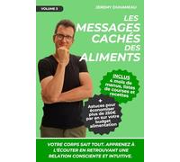 Les messages cachés des aliments: Votre corps sait tout. Apprenez à l’écouter en retrouvant une relation consciente et intuitive. (les 5 piliers de la santé et du bien-être)
