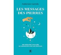 Les messages des pierres: 100 messages canalisés en connexion avec les cristaux