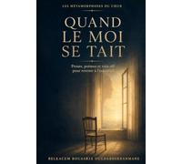 Les Métamorphoses du cœur Volume I: Quand le moi se tait