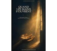 LES MÉTAMORPHOSES DU CŒUR VOLUME II: QUAND LES MAINS S’OUVRENT