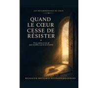 LES MÉTAMORPHOSES DU CŒUR VOLUME III: QUAND LE CŒUR CESSE DE RÉSISTER