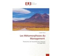 Les Métamorphoses du Management: Panorama de l'essentiel des théories managériales