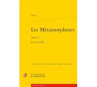 Les métamorphoses: Tome 1, Livres I-VII