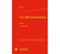 Les métamorphoses: Tome 1, Livres I-VII