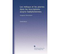Les métaux et les pierres dans les Inscriptions assyro-babyloniennes: Inaugural-Dissertation