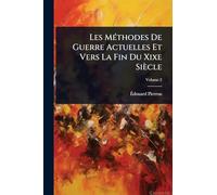 Les MÃ(c)thodes De Guerre Actuelles Et Vers La Fin Du Xixe Siècle