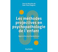Les méthodes projectives en psychopathologie de l'enfant: Approche psychanalytique