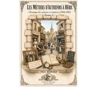 Les Métiers d’Autrefois à Héric: Histoire locale et vie quotidienne en Loire-Atlantique (1900-1998) (Héritage)