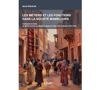 Les métiers et les fonctions dans la société mamelouke: Traduction et étude du Mu‘īd al-ni‘am wa Mubīd al-niqam de Tāğ al-dīn al-Subkī (1327-1370)