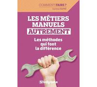 Les métiers manuels autrement: Les méthodes qui font la différence