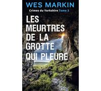 Les Meurtres de la Grotte Qui Pleure: Crimes du Yorkshire, Tome 3