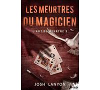 Les meurtres du magicien: L'Art du meurtre, T3