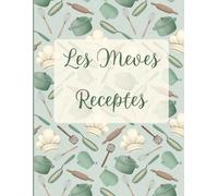 Les Meves Receptes: Llibre de receptes en blanc per escriure les teves receptes preferides · Organitzador de cuina amb planificador de menús, índex personalitzable i taules útils