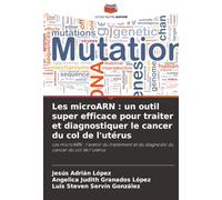 Les microARN : un outil super efficace pour traiter et diagnostiquer le cancer du col de l'utérus: Les microARN : l'avenir du traitement et du diagnostic du cancer du col de l'utérus