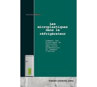 Les microplastiques dans le réfrigérateur: Comment les plastiques se retrouvent dans notre alimentation et comment l'éviter