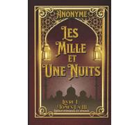 Les Mille et Une Nuits Livre I : Tomes I à III Édition intégrale et annotée: édition collector