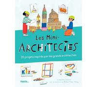 Les mini-architectes: 20 projets inspirés par les grands architectes