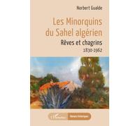 Les Minorquins du Sahel algérien: Rêves et chagrins 1830-1962 (Romans Historiques)