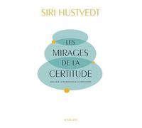 Les mirages de la certitude: Essai sur la problématique corps/esprit