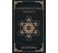 Les Miroirs de l’Âme: Le retour à l’Origine pour te rappeler qui tu es