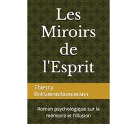 Les Miroirs de l'Esprit: Roman psychologique sur la mémoire et l'illusion