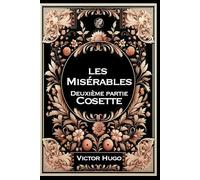 Les Misérables - 2 - Cosette: Grand format RIGIDE illustré - Édition Collector avec illustrations exclusives et texte intégral