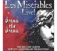 Les Miserables - Dream The Dream: Les Miserables Live - 2010 Cast (25th Anniversary)