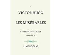 LES MISÉRABLES integrale victor hugo: les misérables victor hugo texte intégral