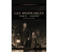 Les Misérables - Tome II : Cosette (Illustrated Edition): Texte intégral, 13 illustrations originales · Waterloo, le couvent et le sauvetage de Cosette