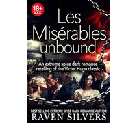 Les Misérables - unbound: An extreme spice dark romance retelling of the classic Victor Hugo novel