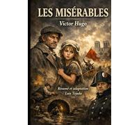 LES MISÉRABLES Victor Hugo: Résumé et adaptation : Luis Tejada