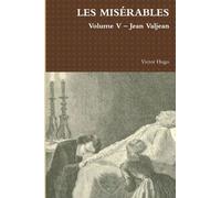 LES MISÉRABLES Volume V - Jean Valjean: Volume 5