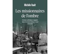 Les missionnaires de l'ombre: Femmes catholiques engagées dans le monde ouvrier et rural 1940-2000