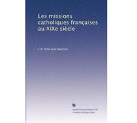 Les missions catholiques françaises au XIXe siècle: Volume 5