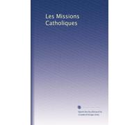 Les Missions Catholiques: Volume 34