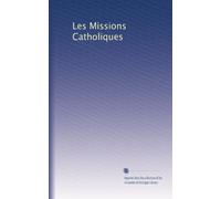 Les Missions Catholiques: Volume 5